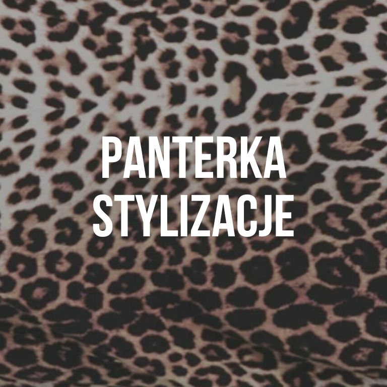 panterka stylizacje, zobacz najmodniejsze propozycje ubrań we wzór 2024