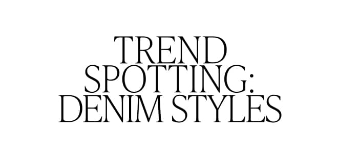 napis: trend spotting denim styles